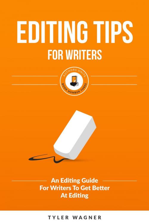 Cover of the book Editing Tips For Writers by Tyler Wagner, Authors Unite