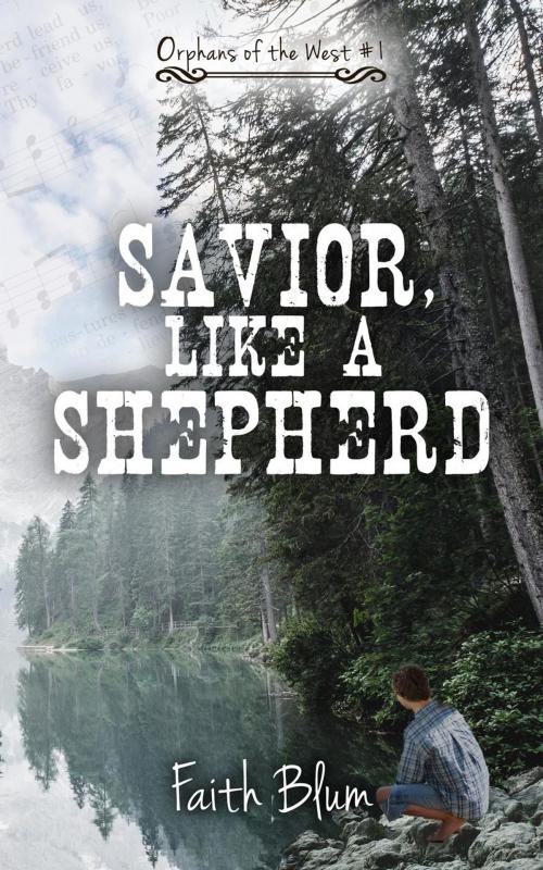 Cover of the book Savior, Like a Shepherd by Faith Blum, Faith Blum