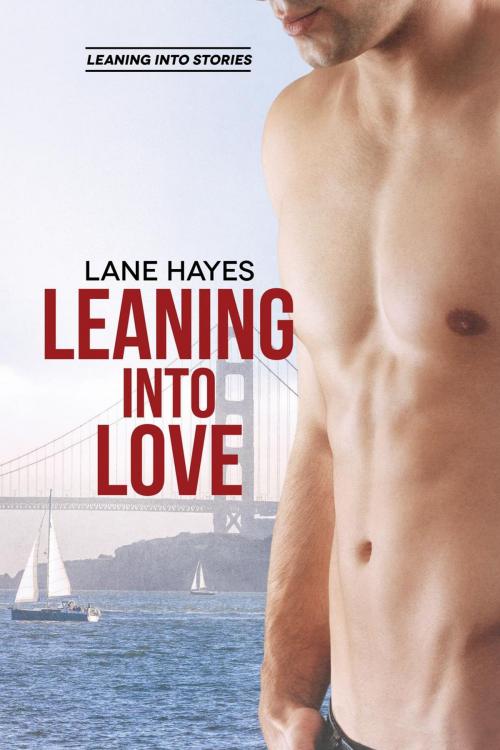 Cover of the book Leaning Into Love by Lane Hayes, Lane Hayes