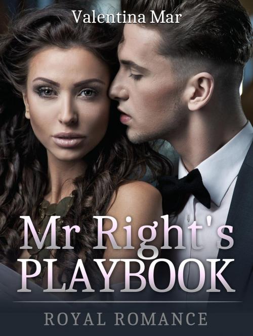 Cover of the book Mr Right's Playbook: Royal Romance by Valentina Mar, Amazing Publisher