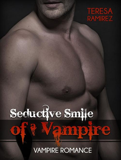 Cover of the book Seductive Smile of a Vampire: Vampire Romance by Teresa Ramirez, Amazing Publisher