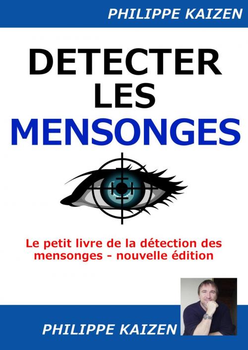 Cover of the book Détecter les mensonges by philippe kaizen, philippe kaizen