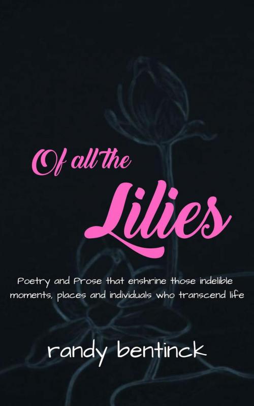 Cover of the book Of all the Lilies by Randy Bentinck, FyaPublishing
