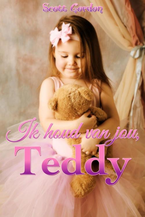 Cover of the book Ik houd van jou, Teddy by Scott Gordon, S.E. Gordon