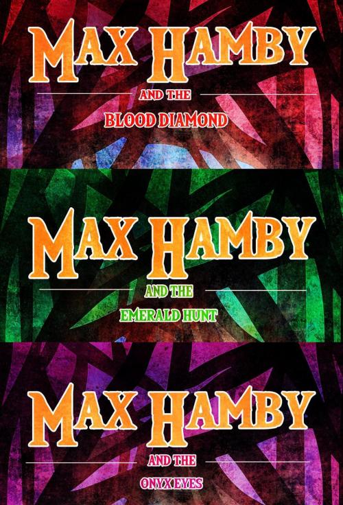 Cover of the book Max Hamby Boxed Set 1 by Kathy Cyr, Kathy Cyr