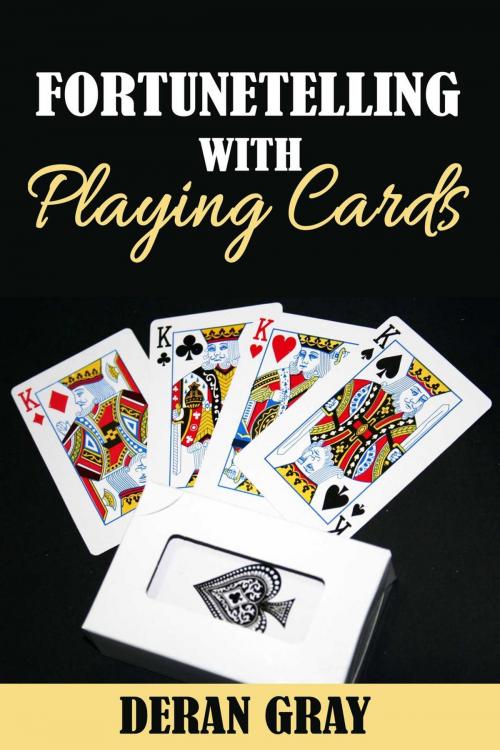 Cover of the book Fortunetelling With Playing Cards by Deran Gray, Deran Gray