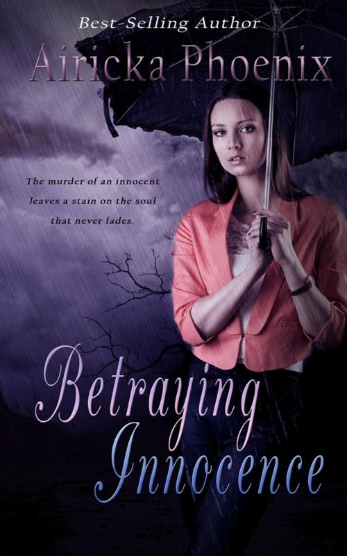 Cover of the book Betraying Innocence by Airicka Phoenix, Airicka Phoenix