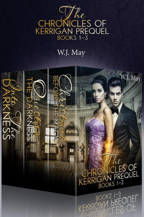 Cover of the book The Chronicles of Kerrigan Prequel Series Books #1-3 by W.J. May, Dark Shadow Publishing