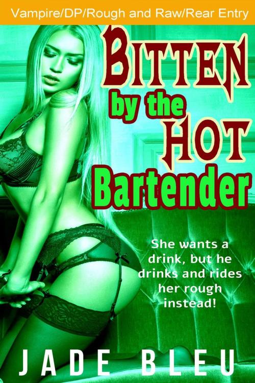 Cover of the book Bitten by the Hot Bartender by Jade Bleu, Jade Bleu