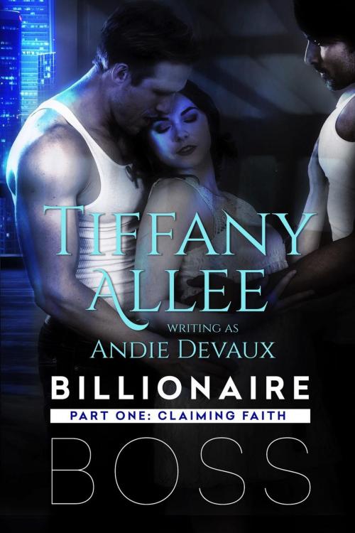 Cover of the book Billionaire Boss: Part One by Tiffany Allee, Tiffany Allee