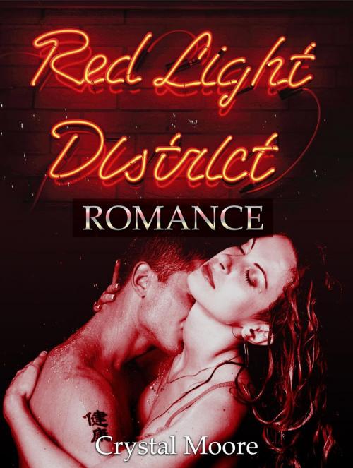 Cover of the book The Red Light District: Romance by Crystal Moore, Amazing Publisher
