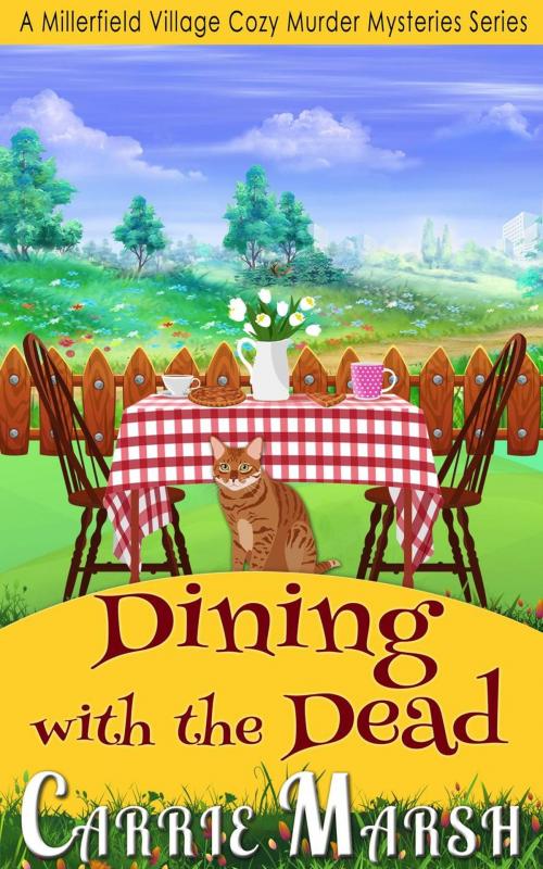 Cover of the book Cozy Mystery: Dining With The Dead (A Millerfield Village Cozy Murder Mysteries Series) by Carrie Marsh, Smiling House Publishing Co.