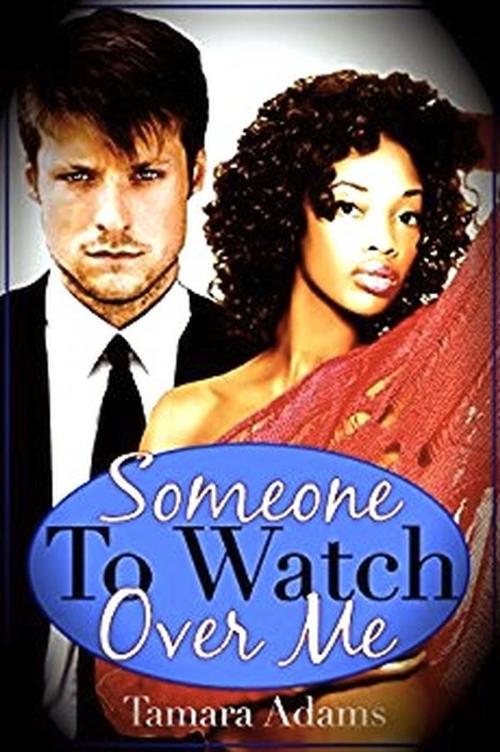Cover of the book Someone To Watch Over Me by Tamara Adams, Tamara Adams