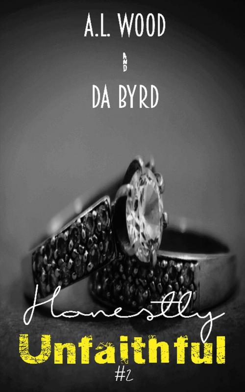 Cover of the book Honestly Unfaithful #2 by A.L. Wood / DA Byrd, A.L. Wood / DA Byrd