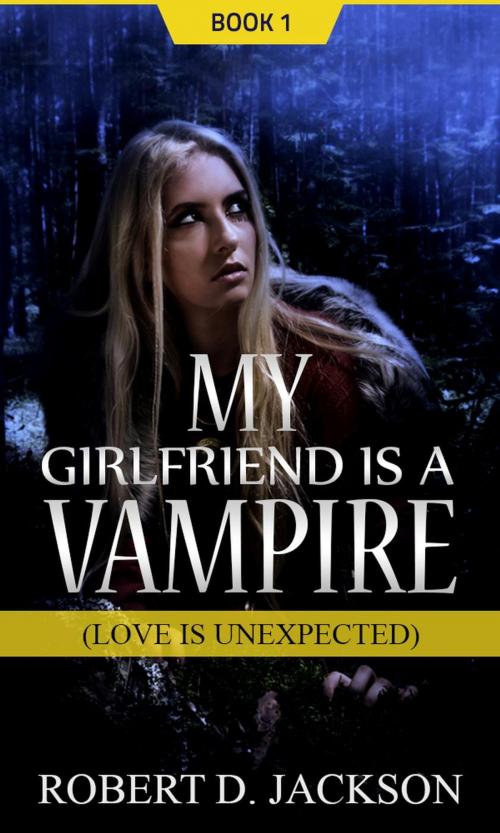 Cover of the book My Girlfriend is a Vampire by Robert D. Jackson, Robert D. Jackson