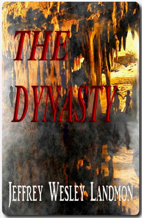 Cover of the book The Dynasty by Jeffrey Wesley Landmon, LpJ Publishing Enterprises