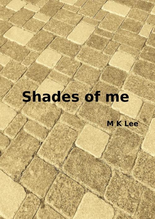 Cover of the book Shades Of Me by M K Lee, M K Lee
