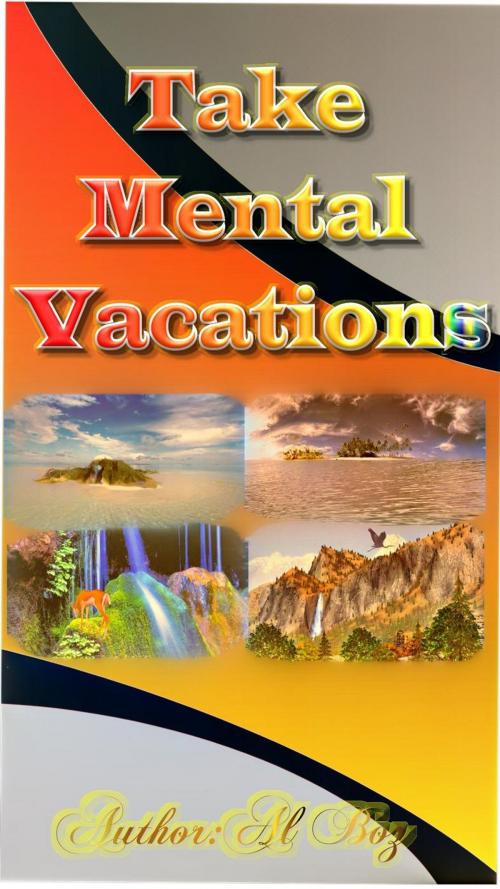 Cover of the book Take Mental Vacations by celal boz, celal boz