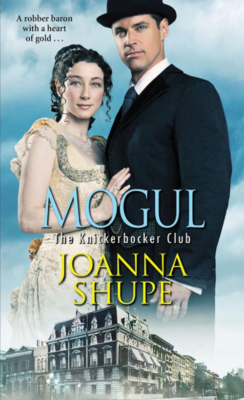Cover of the book Mogul by Joanna Shupe, Zebra Books