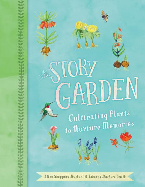 Cover of the book The Story Garden by Ellen Sheppard Buchert, Johanna Buchert Smith, Gibbs Smith