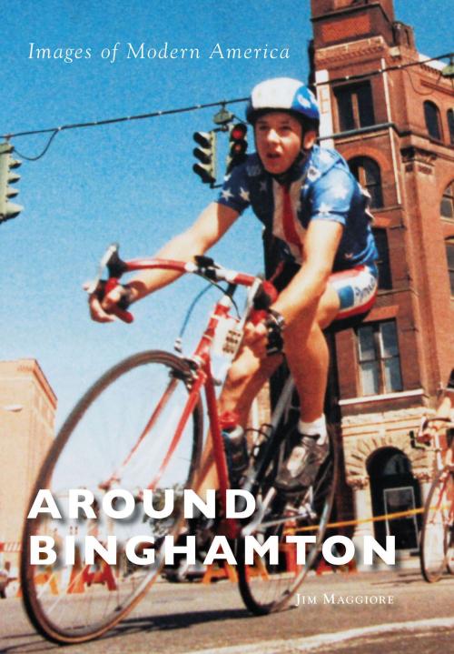 Cover of the book Around Binghamton by Jim Maggiore, Arcadia Publishing Inc.