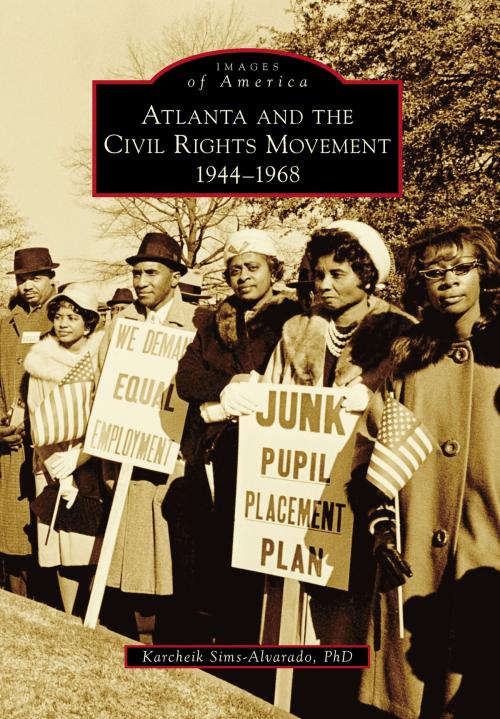 Cover of the book Atlanta and the Civil Rights Movement by Karcheik Sims-Alvarado, PhD, Arcadia Publishing Inc.