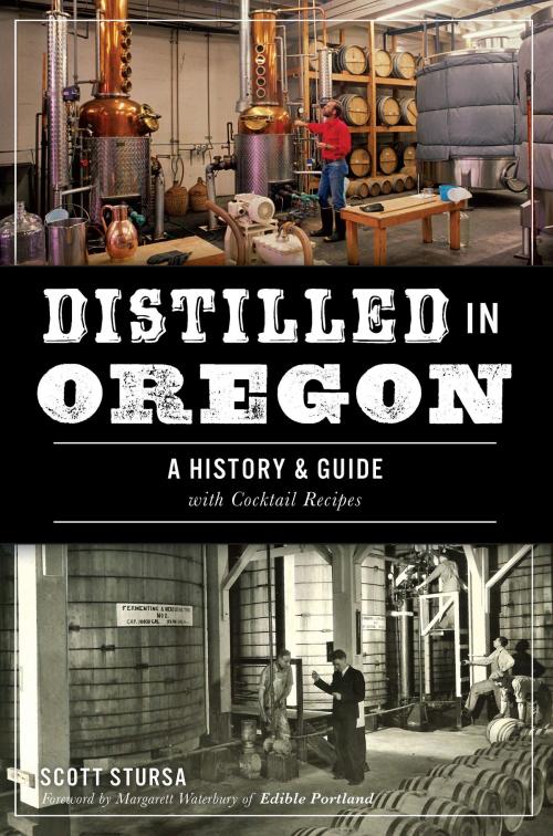 Cover of the book Distilled in Oregon by Scott Stursa, Arcadia Publishing Inc.