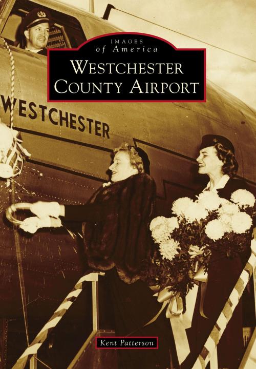Cover of the book Westchester County Airport by Kent Patterson, Arcadia Publishing Inc.
