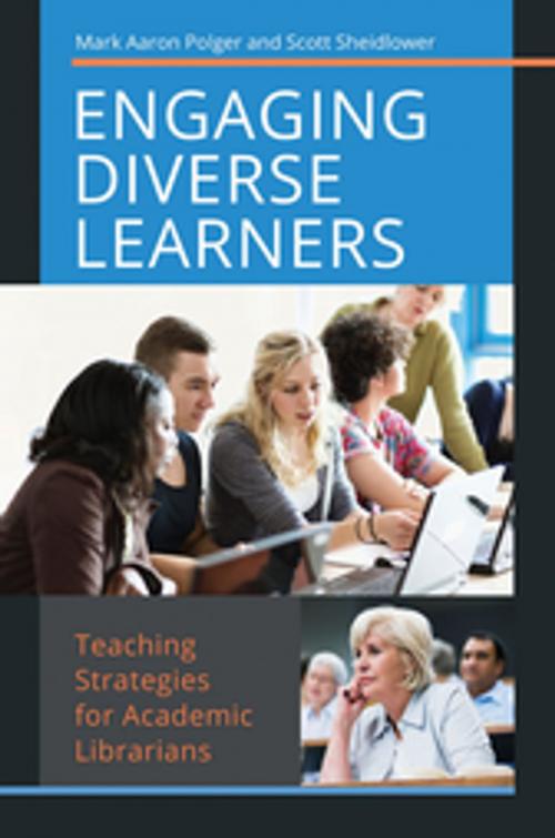 Cover of the book Engaging Diverse Learners: Teaching Strategies for Academic Librarians by Mark Aaron Polger, Scott Sheidlower, ABC-CLIO