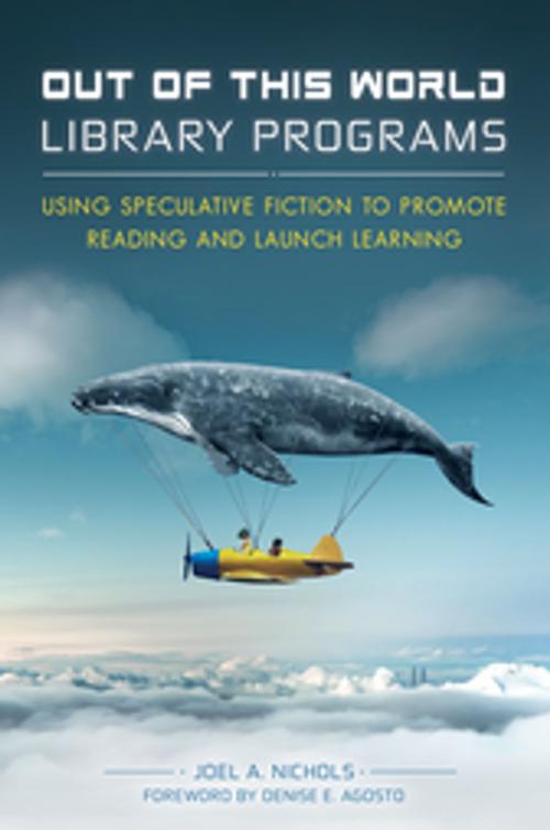 Cover of the book Out of This World Library Programs: Using Speculative Fiction to Promote Reading and Launch Learning by Joel A. Nichols, ABC-CLIO