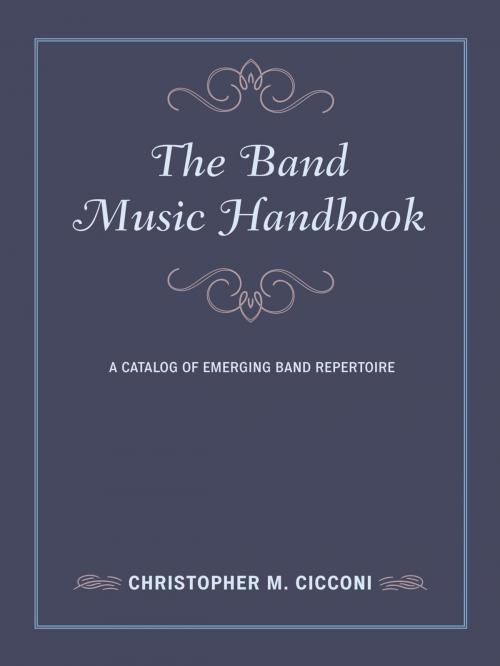Cover of the book The Band Music Handbook by Christopher M. Cicconi, Rowman & Littlefield Publishers