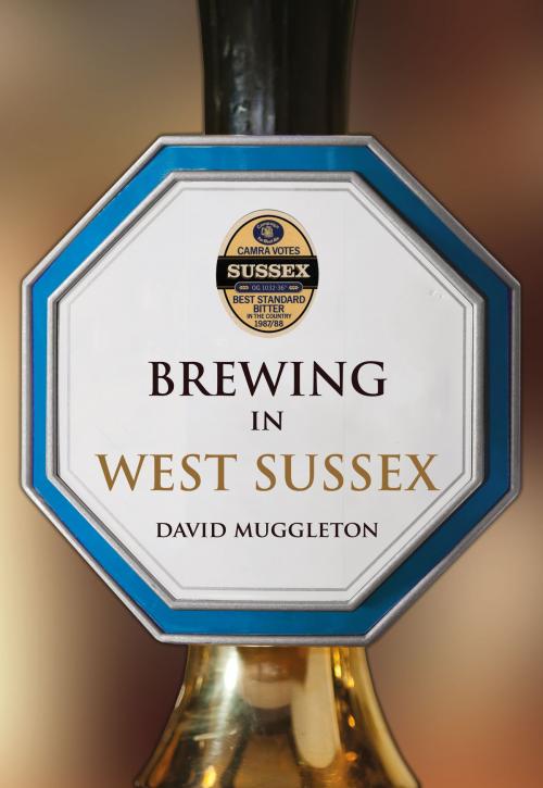Cover of the book Brewing in West Sussex by David Muggleton, Amberley Publishing