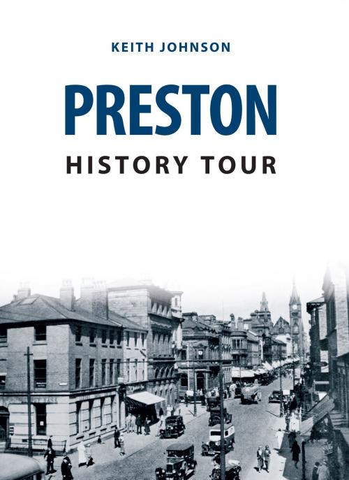 Cover of the book Preston History Tour by Keith Johnson, Amberley Publishing