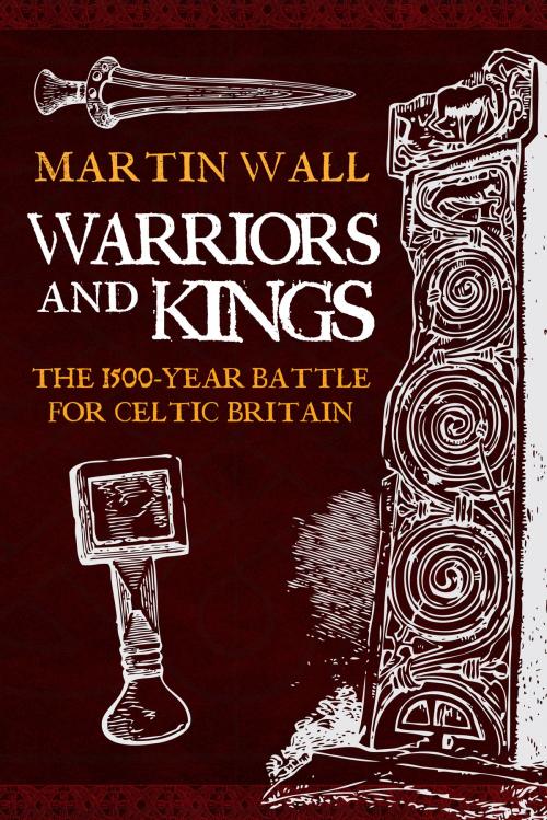 Cover of the book Warriors and Kings by Martin Wall, Amberley Publishing