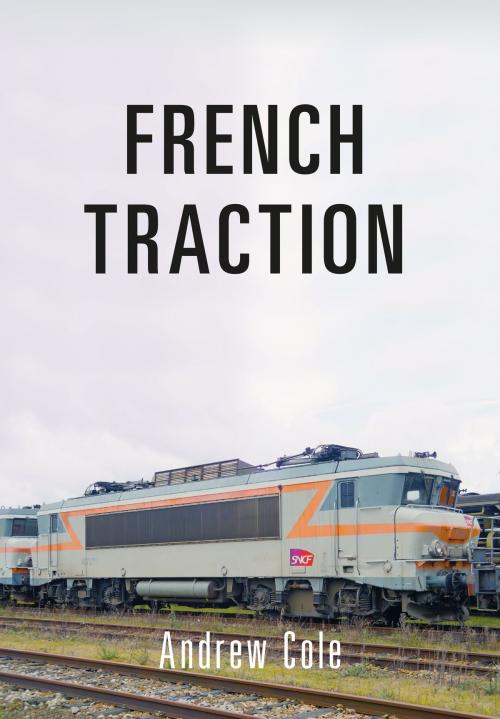 Cover of the book French Traction by Andrew Cole, Amberley Publishing