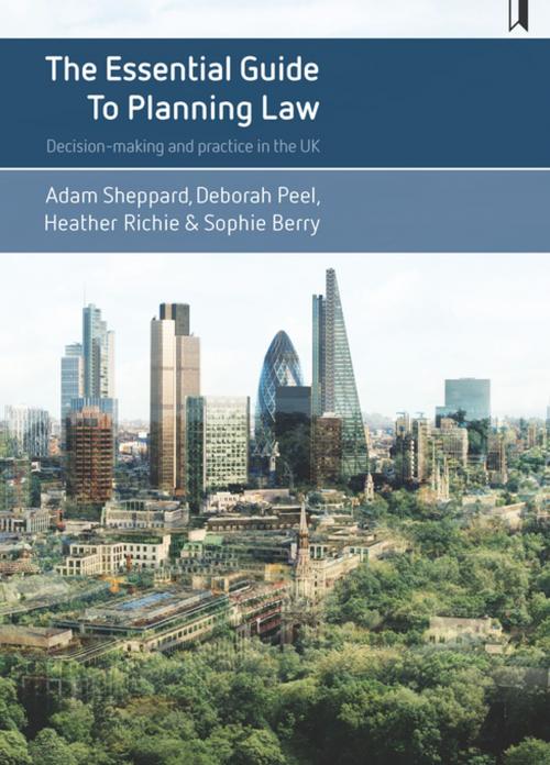 Cover of the book The essential guide to planning law by Sheppard, Adam, Peel, Deborah, Policy Press