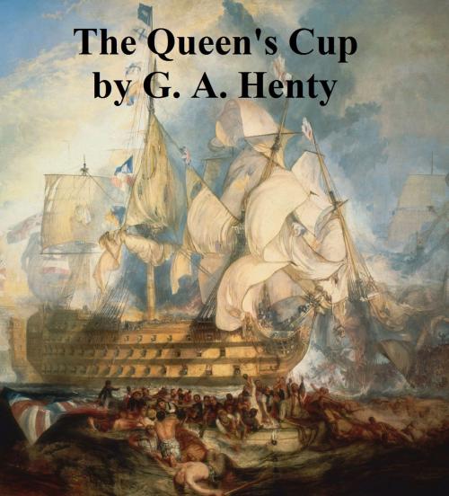 Cover of the book The Queen's Cup by G. A. Henty, Seltzer Books