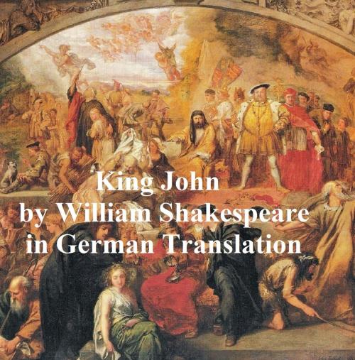 Cover of the book Leben und Tod des Koenigs Johann (King John in German translation) by William Shakespeare, Seltzer Books
