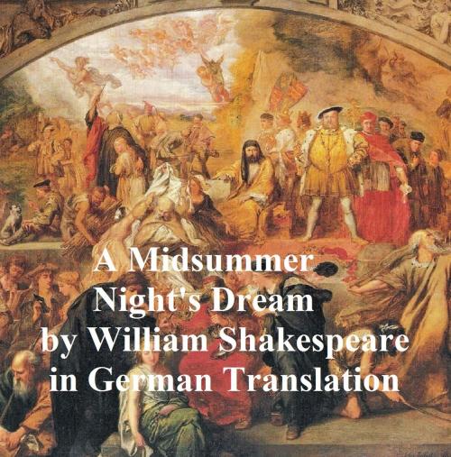 Cover of the book Ein Sommernachtstraum (Mid-Summer Night's Dream in German) by William Shakespeare, Seltzer Books