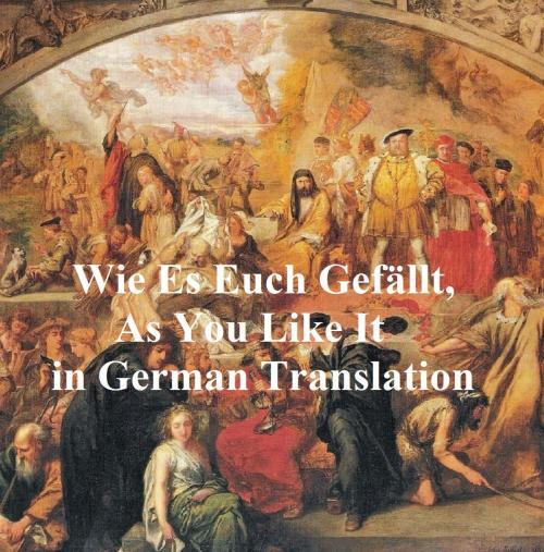 Cover of the book Wie Es Euch Gefallt (As You Like It in German translation) by William Shakespeare, Seltzer Books