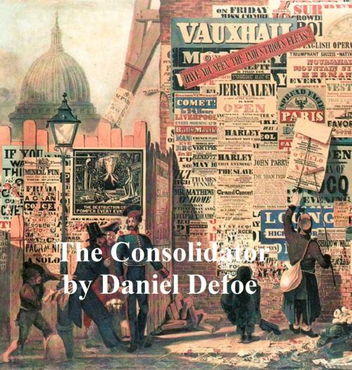 Cover of the book The Consolidator, Or Memoirs of Sundry Transactions from the World in the Moon by Daniel Defoe, Seltzer Books