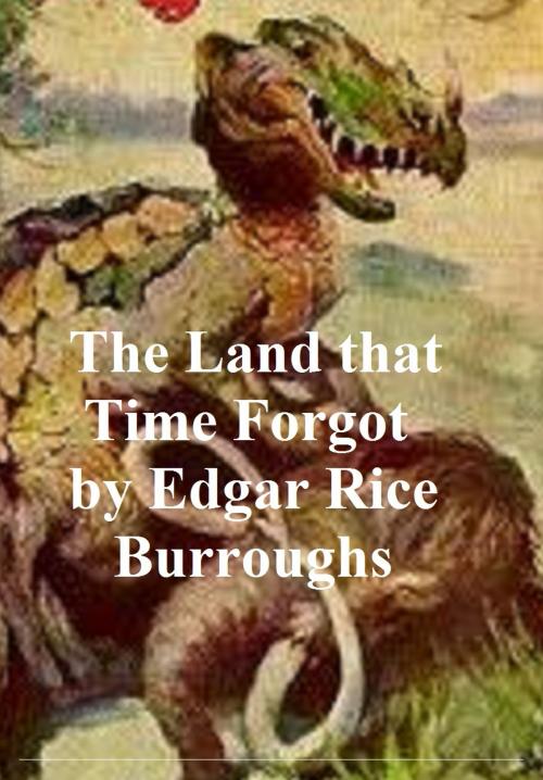 Cover of the book The Land that Time Forgot, First Novel of the Caspak Series by Edgar Rice Burroughs, Seltzer Books