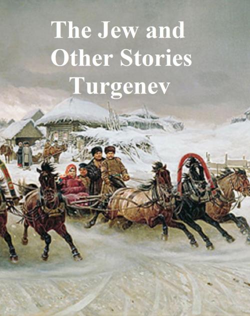 Cover of the book The Jew and Other Stories by Ivan Turgenev, Seltzer Books
