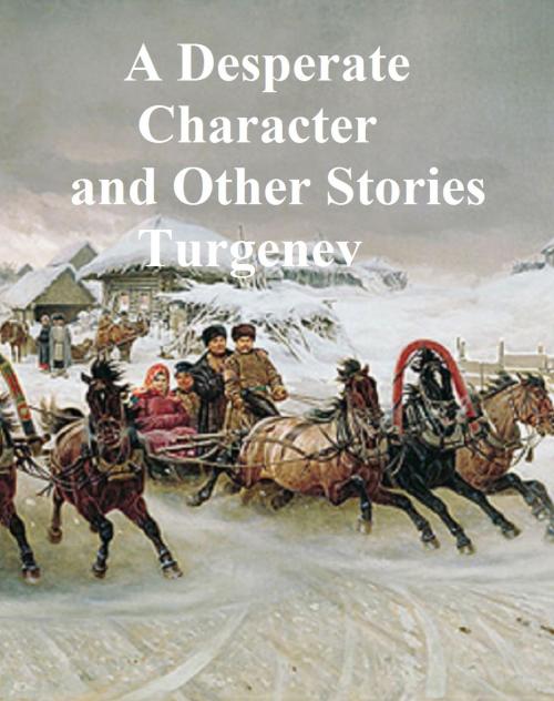 Cover of the book Desperate Character and Other Stories by Ivan Turgenev, Seltzer Books