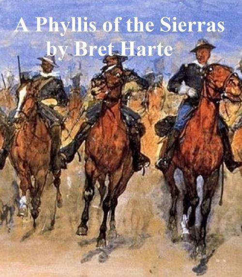 Cover of the book A Phyllis of the Sierras by Bret Harte, Seltzer Books