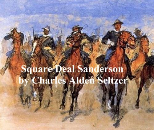 Cover of the book Square Deal Sanderson by Charles Alden Seltzer, Seltzer Books