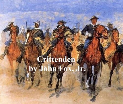 Cover of the book Crittenden, A Kentucky Story of Love and War by John Fox, Jr., Seltzer Books