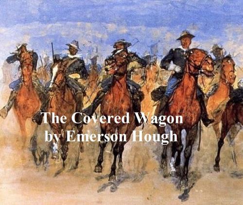 Cover of the book The Covered Wagon by Emerson Hough, Seltzer Books