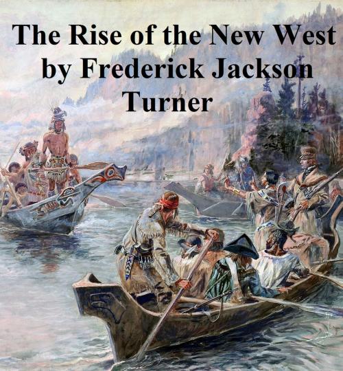 Cover of the book The Rise of the New West 1819-1829 by Frederick Jackson Turner, Seltzer Books