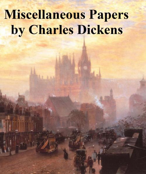 Cover of the book Miscellaneous Papers by Charles Dickens, Seltzer Books
